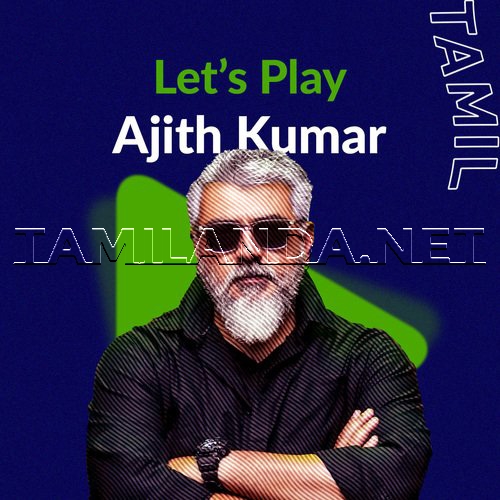 Lets Play - Ajith Kumar - Tamil